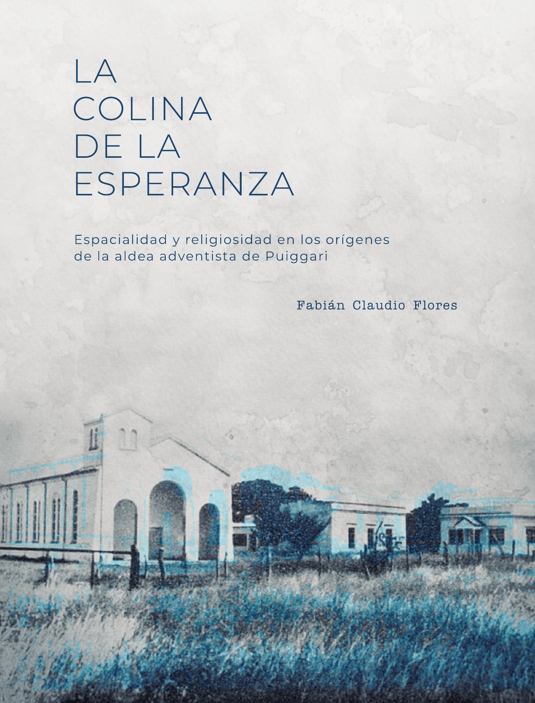Fotografía documental — La Colina de la Esperanza: Espacialidad y religiosidad en los orígenes de la aldea adventista de Puiggari