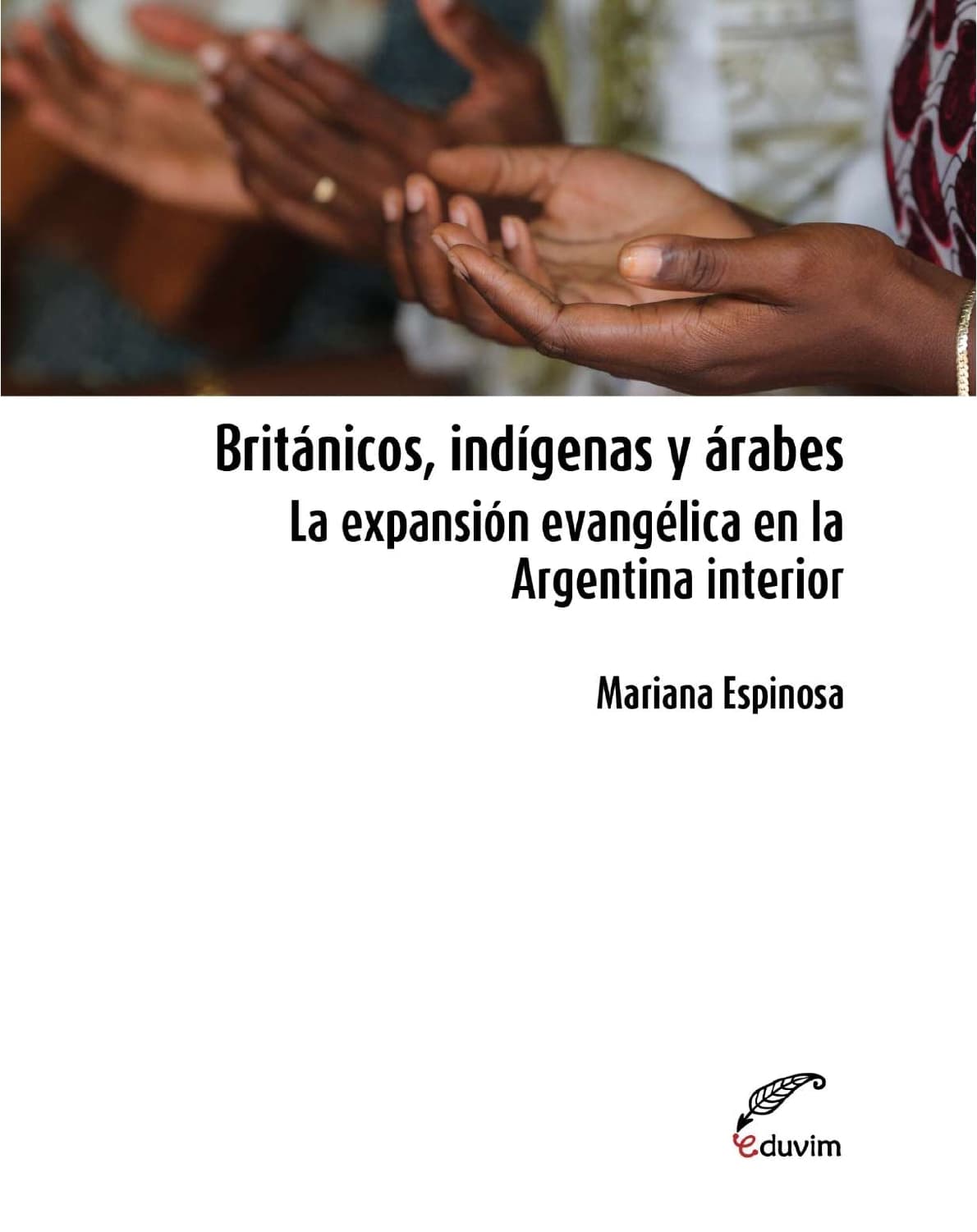 Fotografía documental — Británicos, indígenas y árabes. La expansión evangélica en la Argentina interior
