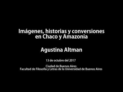 Videos del Panel «Imágenes, historias y conversiones en Chaco y Amazonia»