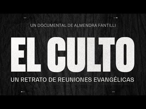 Documental «El Culto»: Una mirada a las iglesias evangélicas desde adentro